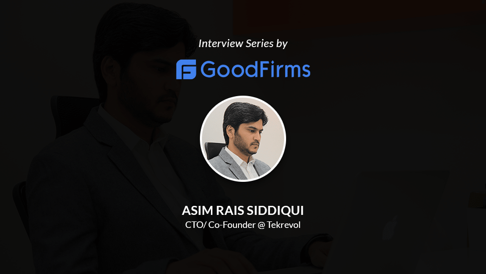 Asim Rais Siddiqui Guides Tekrevol to Become Worldclass Provider of Mobile and Web Solutions
