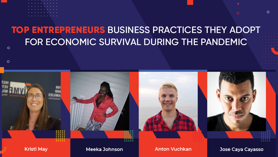 4 Top Entrepreneurs Give Advice On Best Strategies & Business Practices For Covid-19 Pandemic