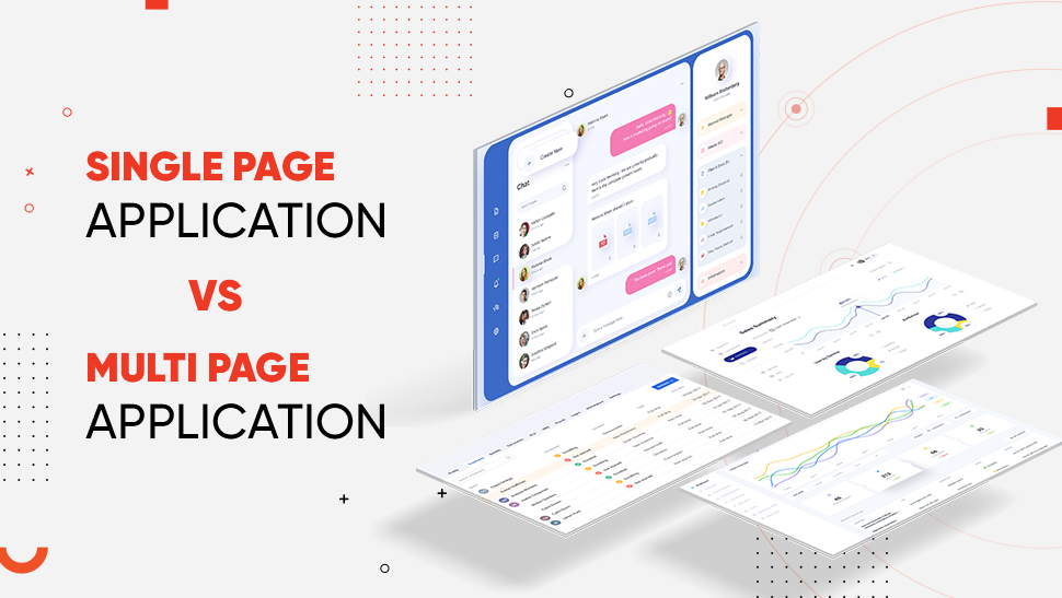 Single Page Application (SPA) Vs. Multi-Page Application (MPA) – Which One is the Best In 2022