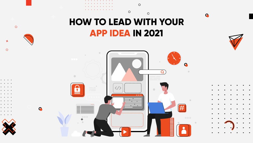 How to Lead With Your App Idea In 2022