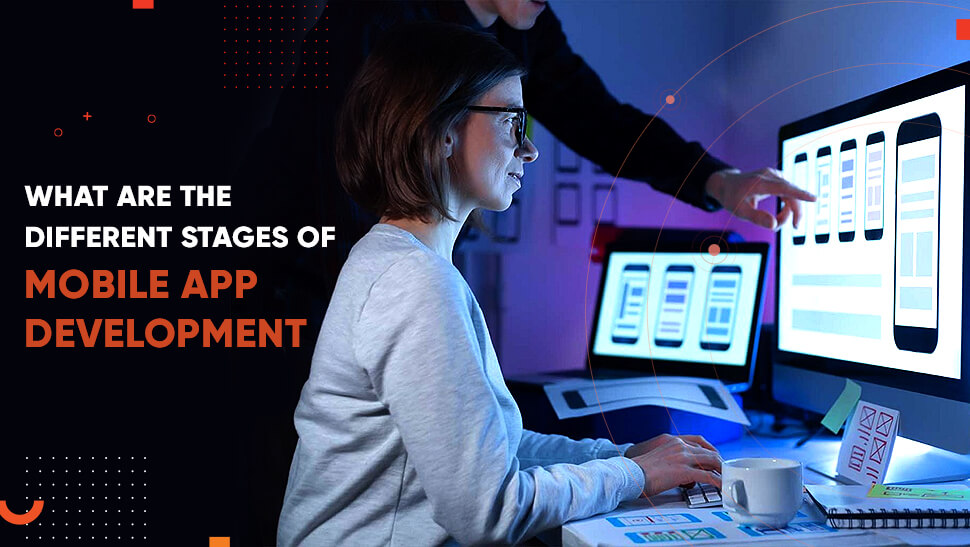 What Are The Different Stages Of Mobile App Development?
