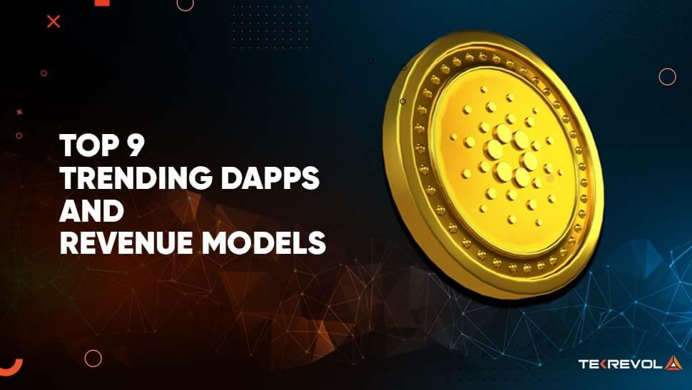 DApps – Definition, Advantages, Revenue Models and Top 9 Trending DApps