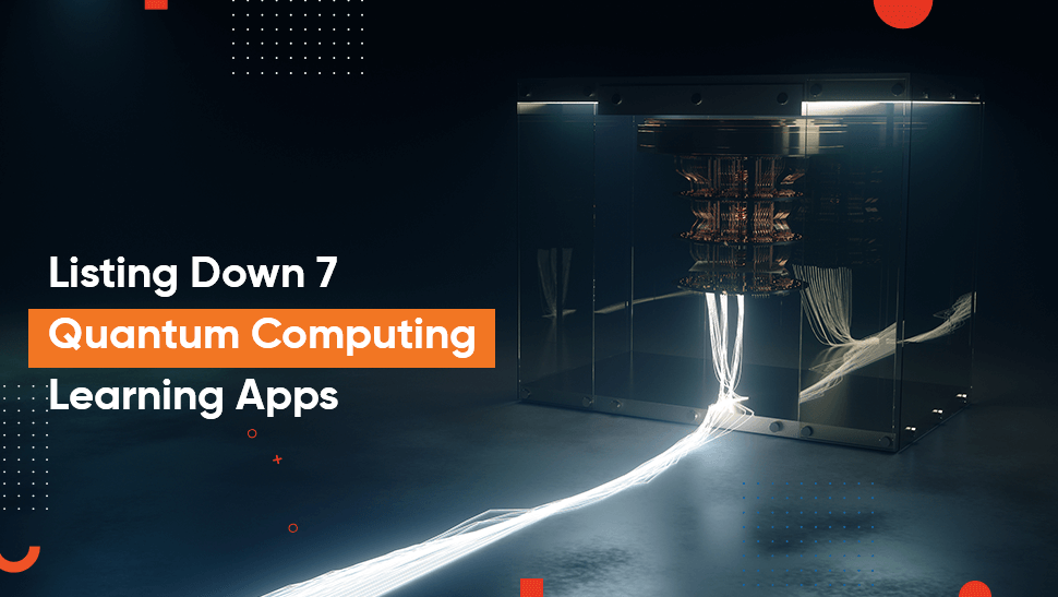 Listing Down 7 Quantum Computing Learning Apps