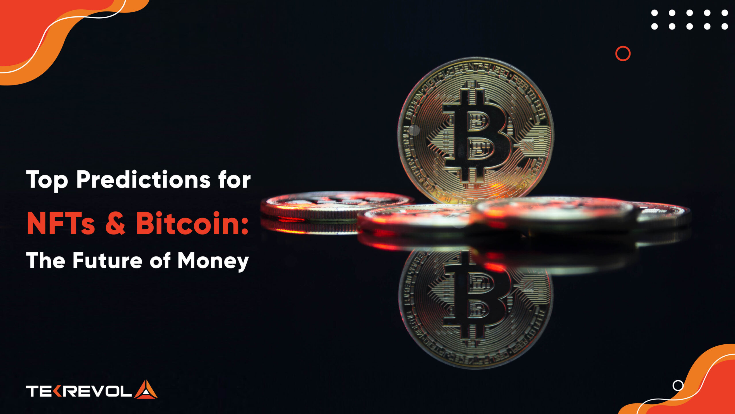 Top 6 Predictions about Cryptocurrency, NFTs, and Bitcoin – The Future of Digital Money