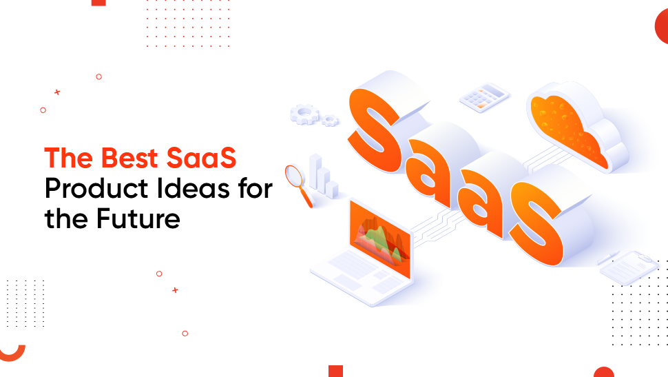 The Best SaaS Product Ideas for the Future