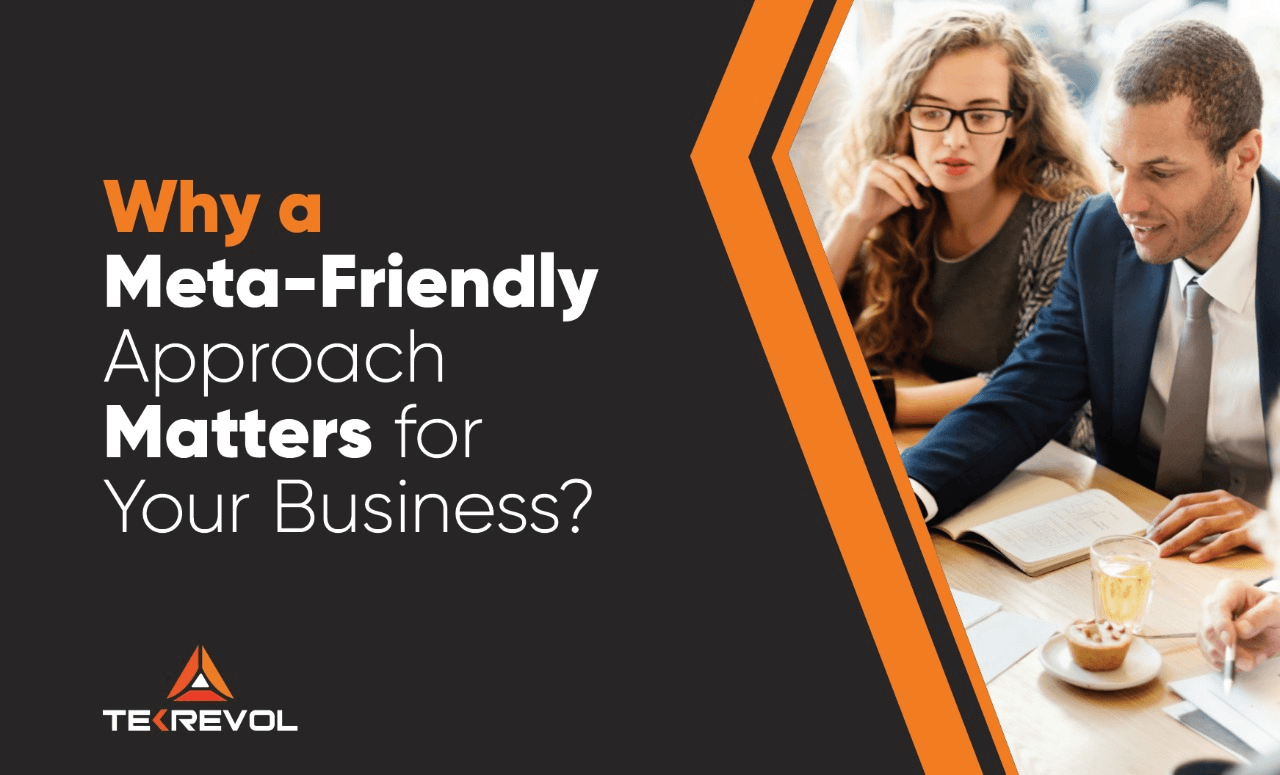 Why a Meta-Friendly Approach Matters for Your Business?