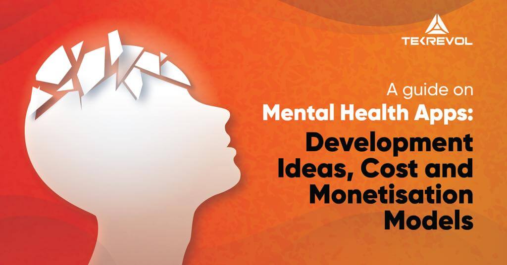 Guide on Mental Health Apps: Development Ideas, Cost and Monetization