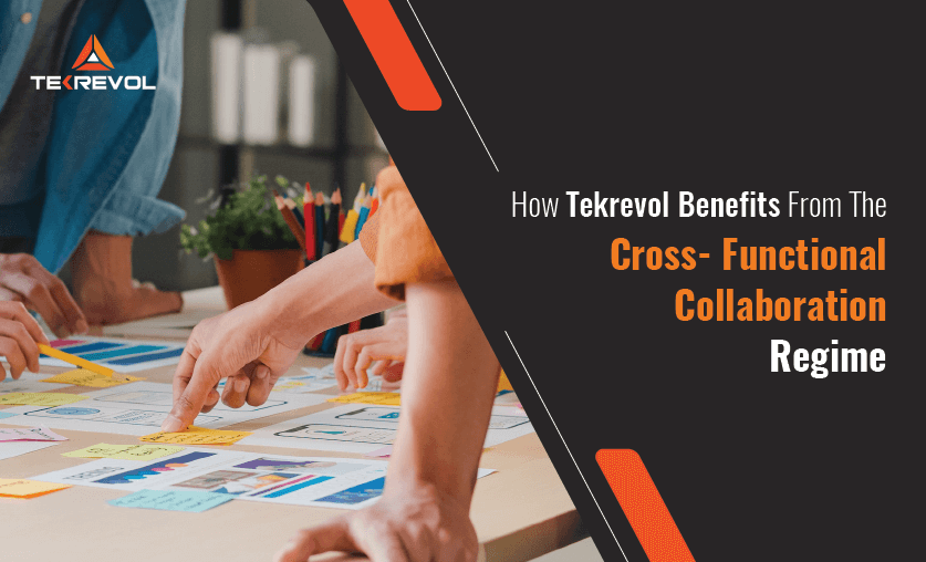 How Tekrevol Benefits From The Cross-Functional Collaboration Regime