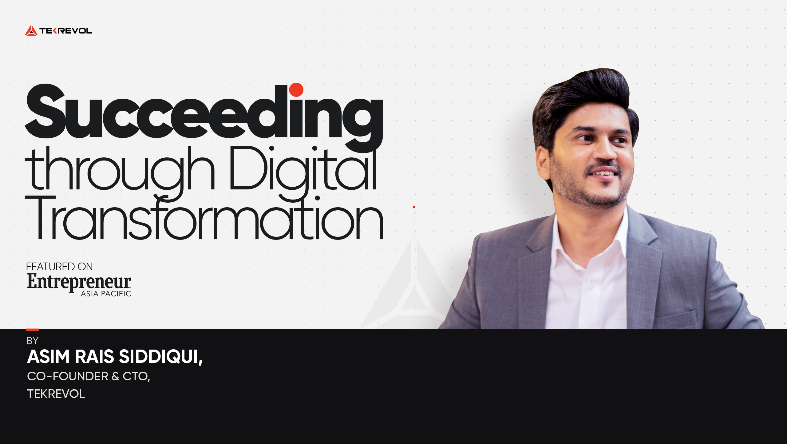Succeeding through Digital Transformation [Asim Rais on Entrepreneur