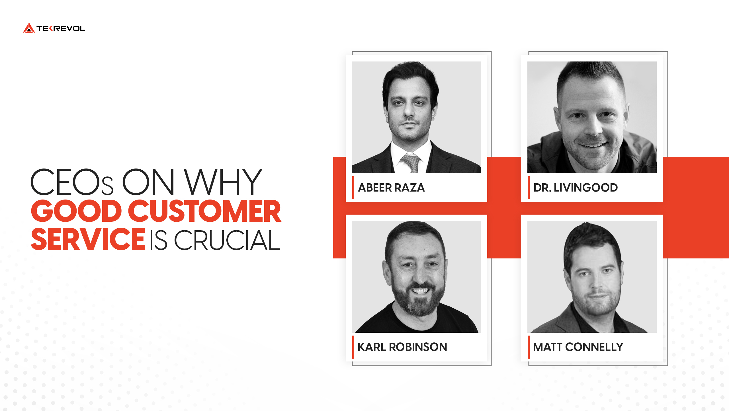 CEOs ON WHY GOOD CUSTOMER SERVICE IS CRUCIAL