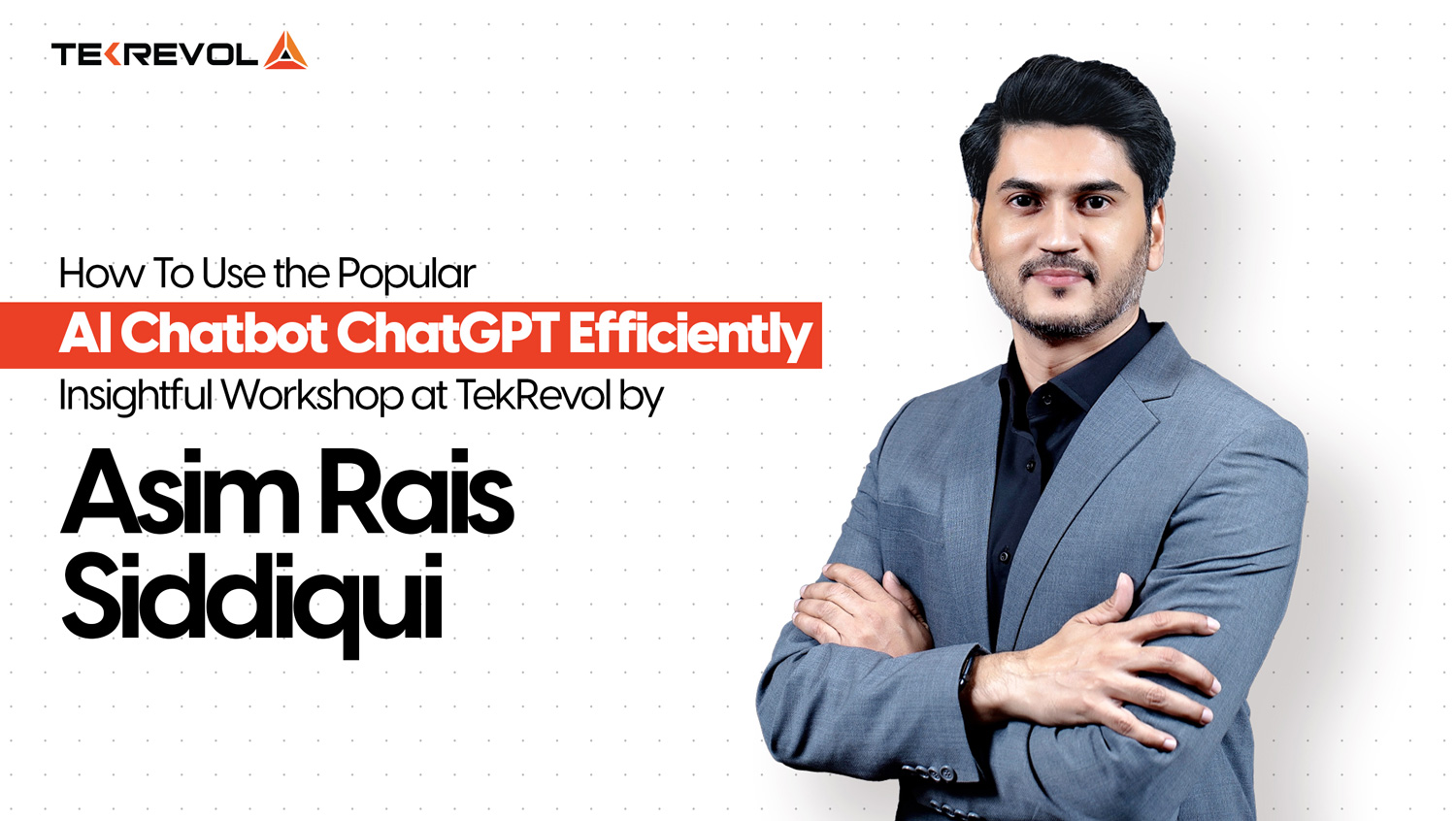 How To Use the Popular AI Chatbot ChatGPT Efficiently- Insightful Workshop at TekRevol