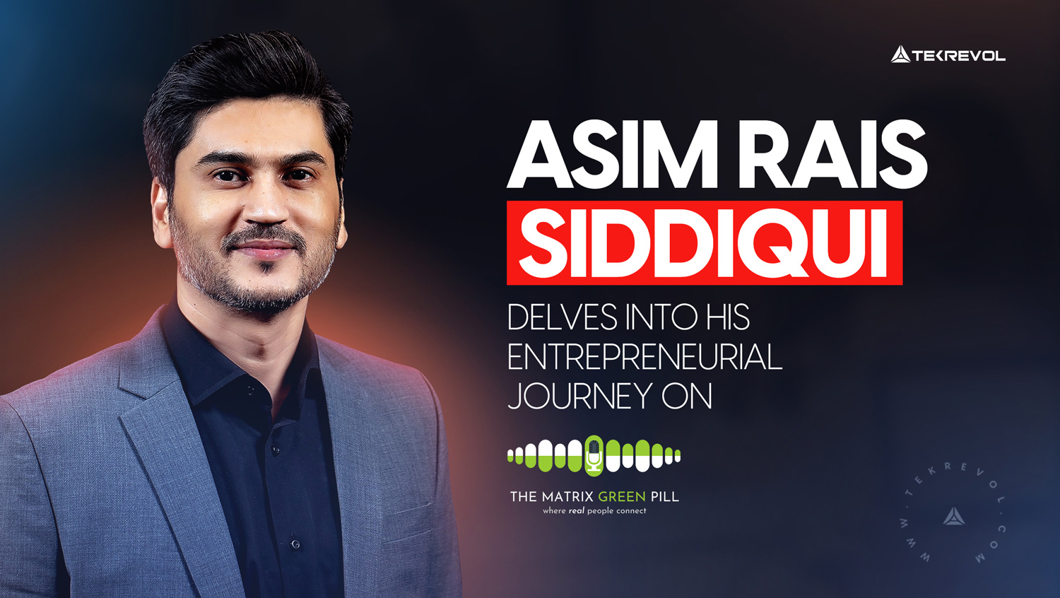 Asim Rais Siddiqui Delves into His Entrepreneurial Journey on The Matrix Green Pill Podcast