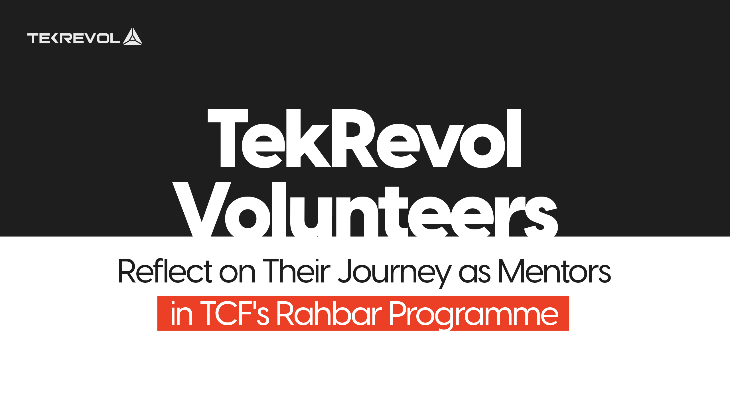 TekRevol Volunteers Reflect on Their Journey as Mentors in TCF’s Rahbar Programme
