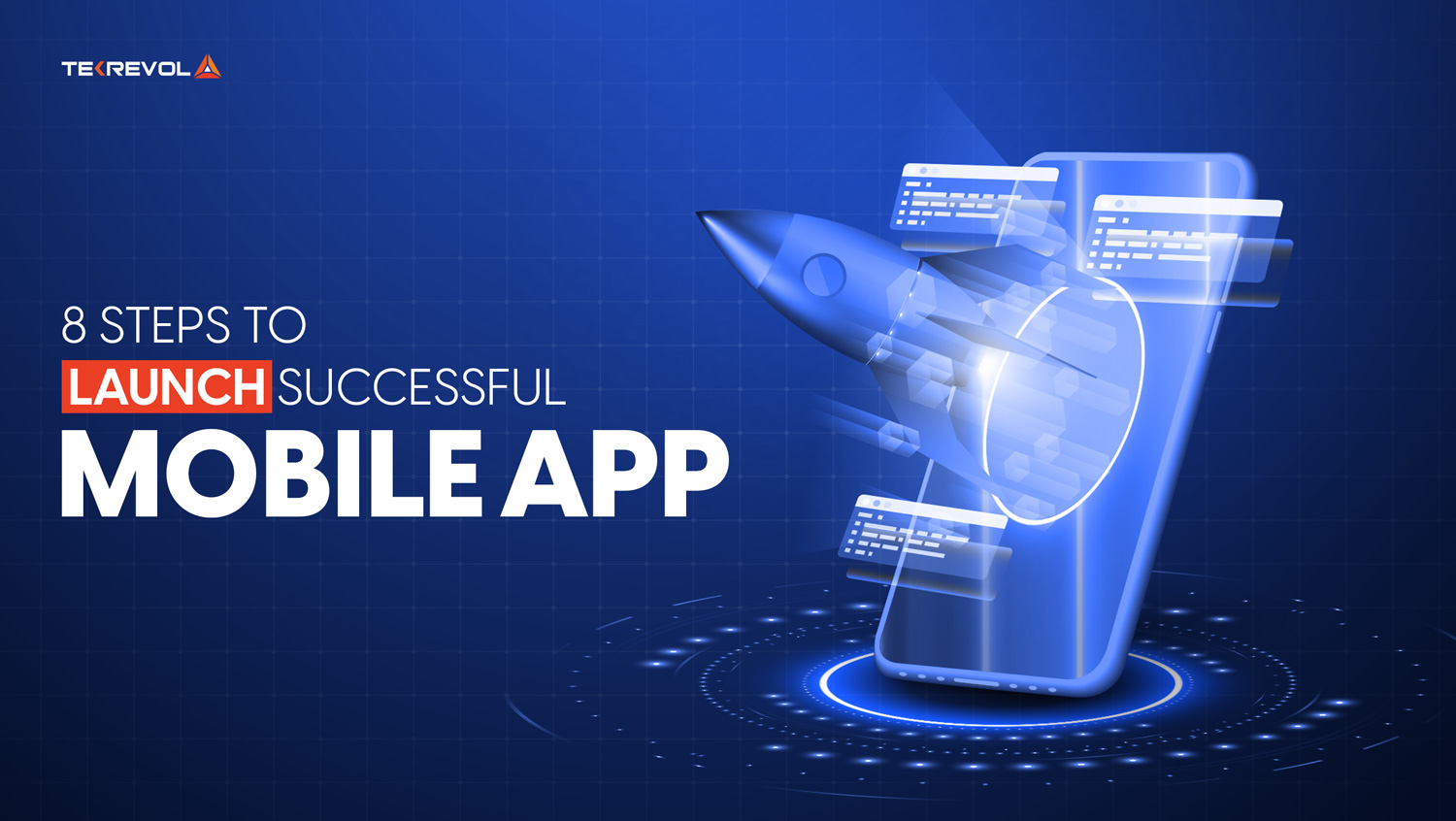8 Steps to Launch a Successful Mobile App in the UK | TekRevol