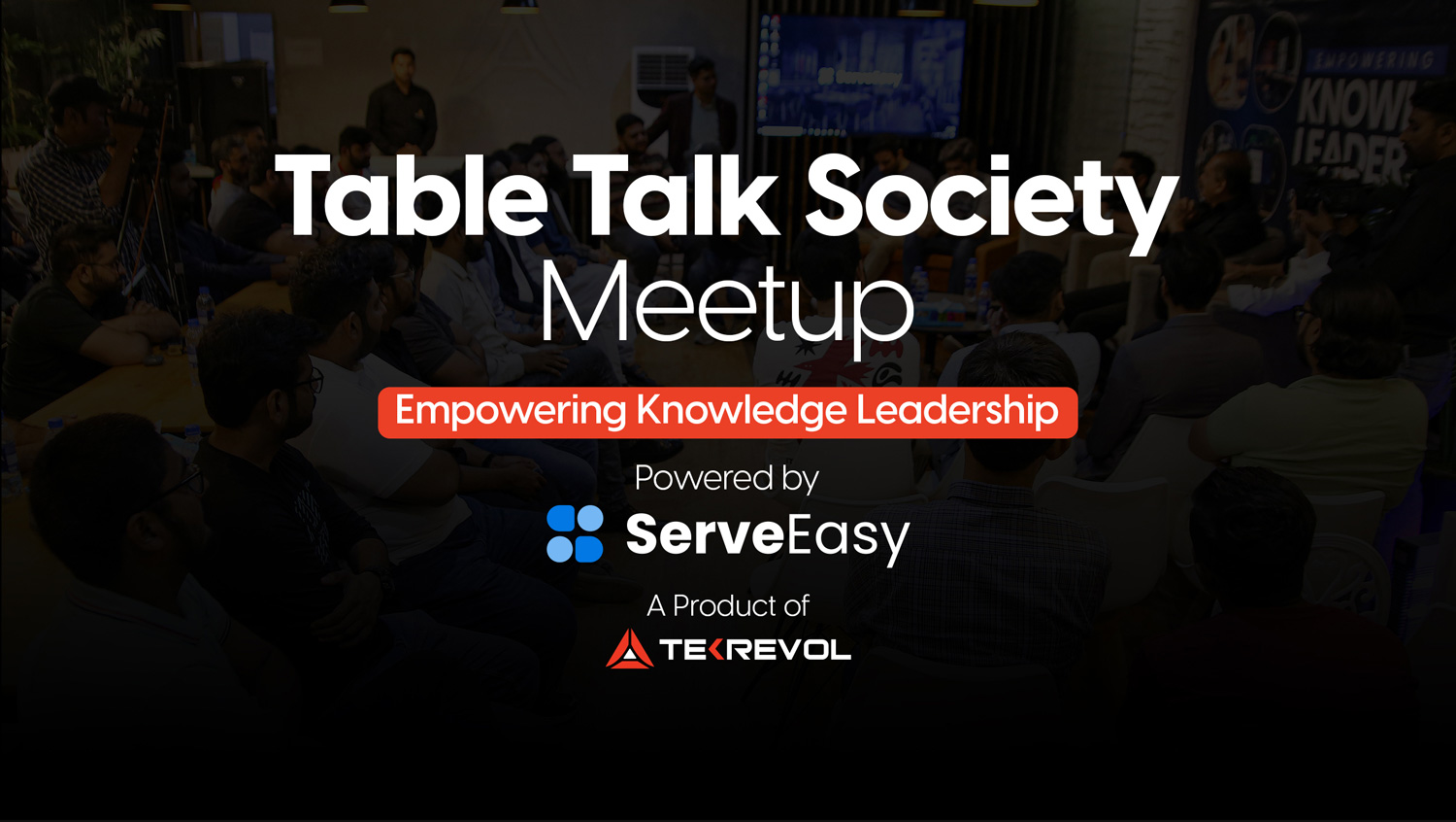 A Product of TekRevol, ServeEasy hosted its first Table Talk Society Meetup