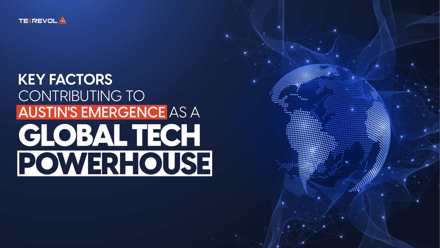 Key Factors Contributing to Austin’s Emergence as a Global Tech Powerhouse