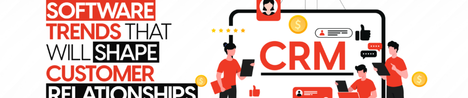 Top CRM Trends 2025: What’s Next in Customer Relationship Tech