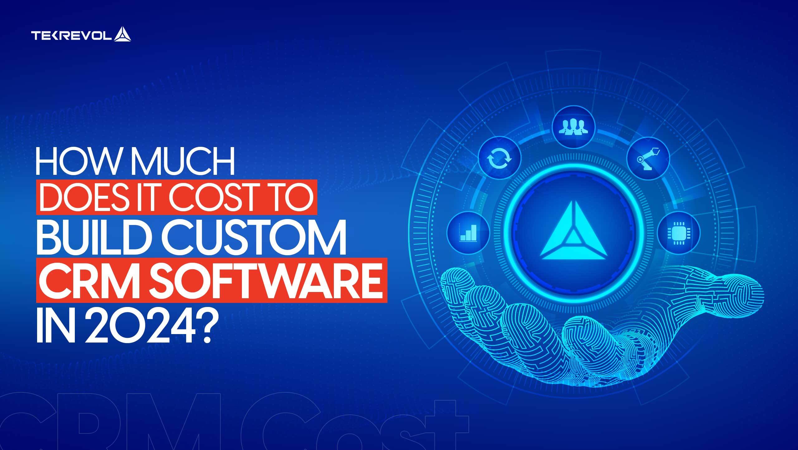 How Much Does It Cost to Build Custom CRM Software In 2025?