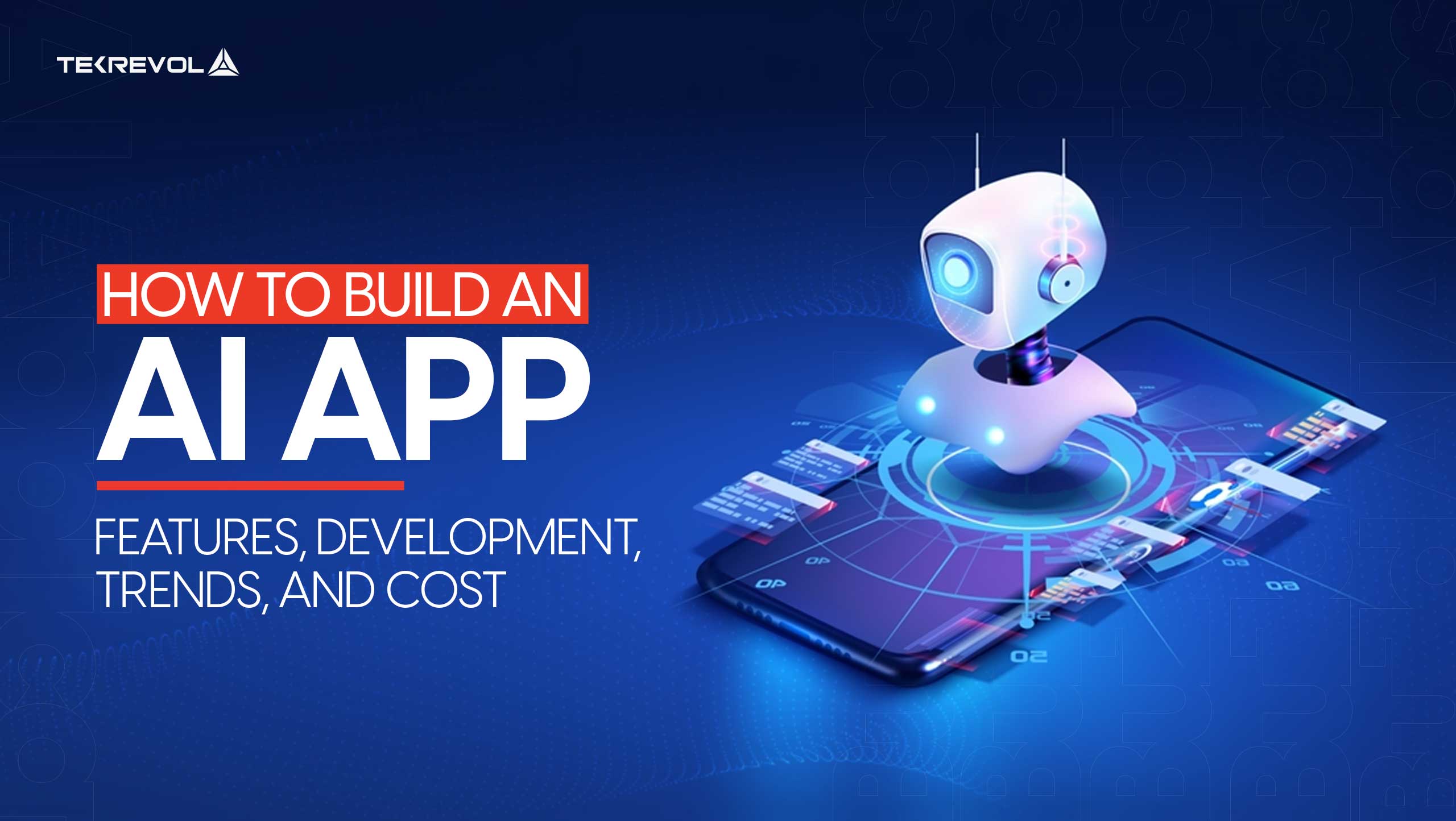 How to Build an AI App? Features, Trends, Development & Cost