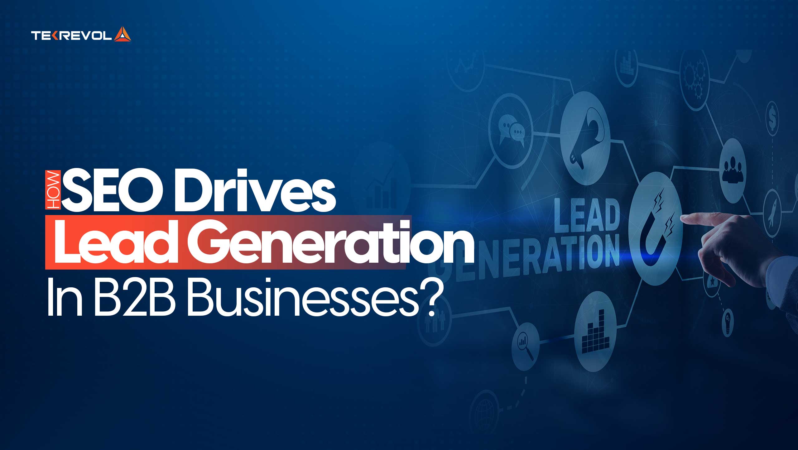 How SEO Drives Lead Generation in B2B Businesses?