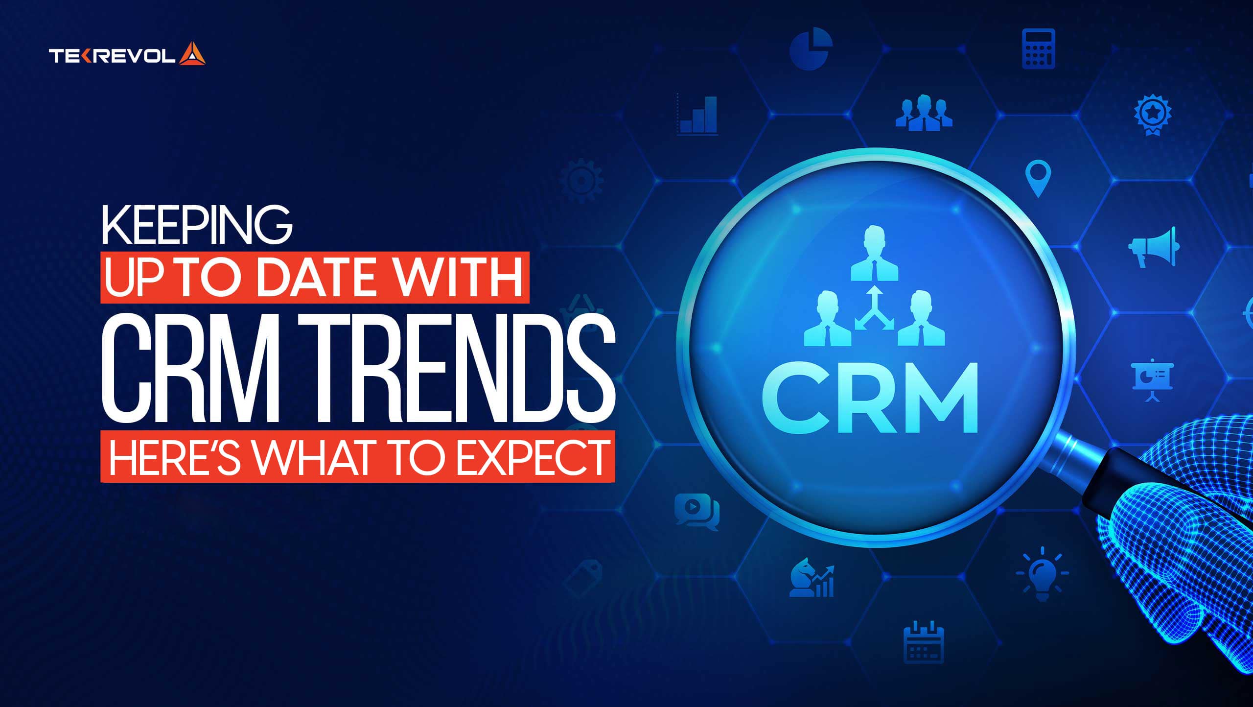 CRM Trends to Watch in 2025: What to Expect – TekRevol