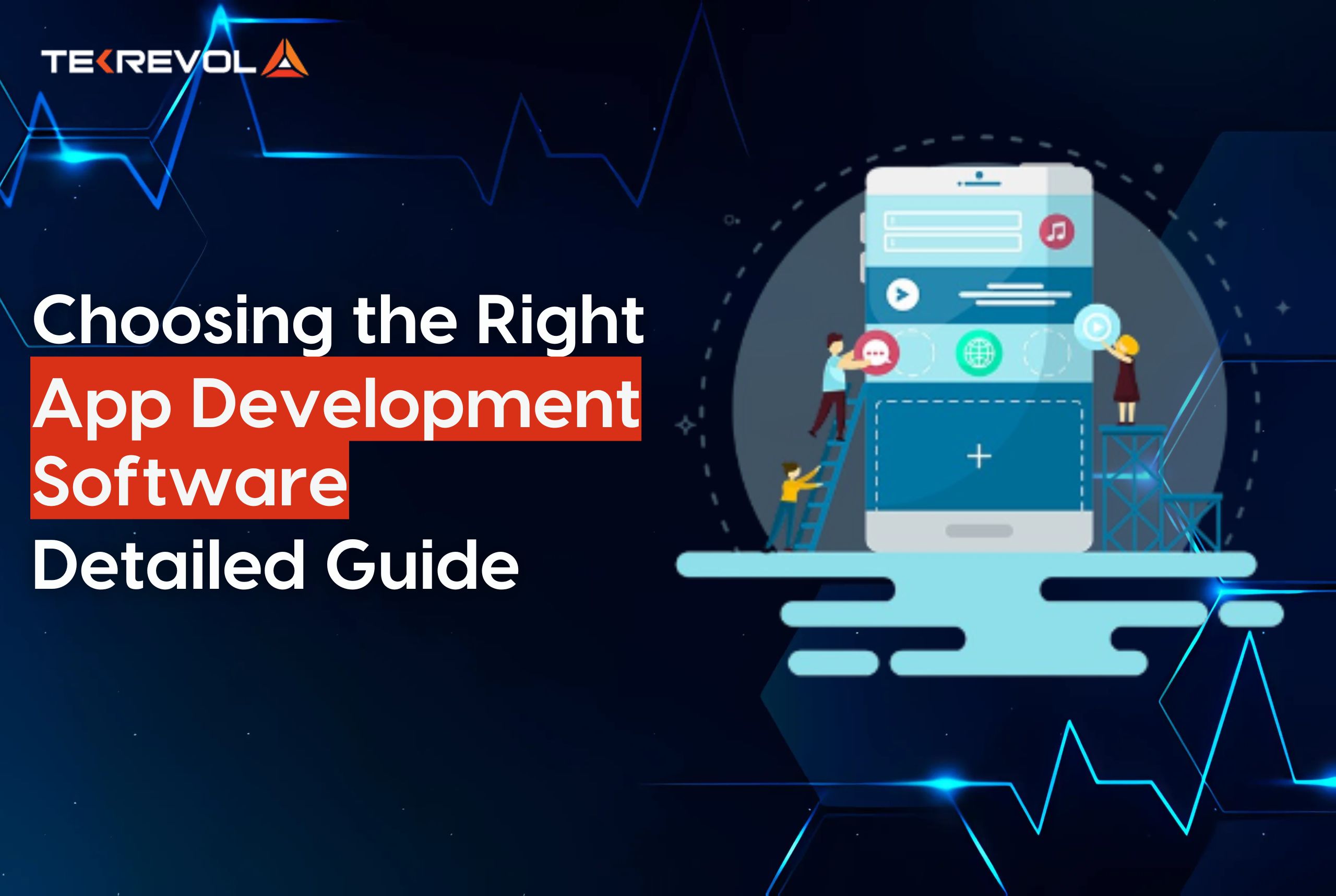 Choosing the Right Application Development Software [Detailed Guide]