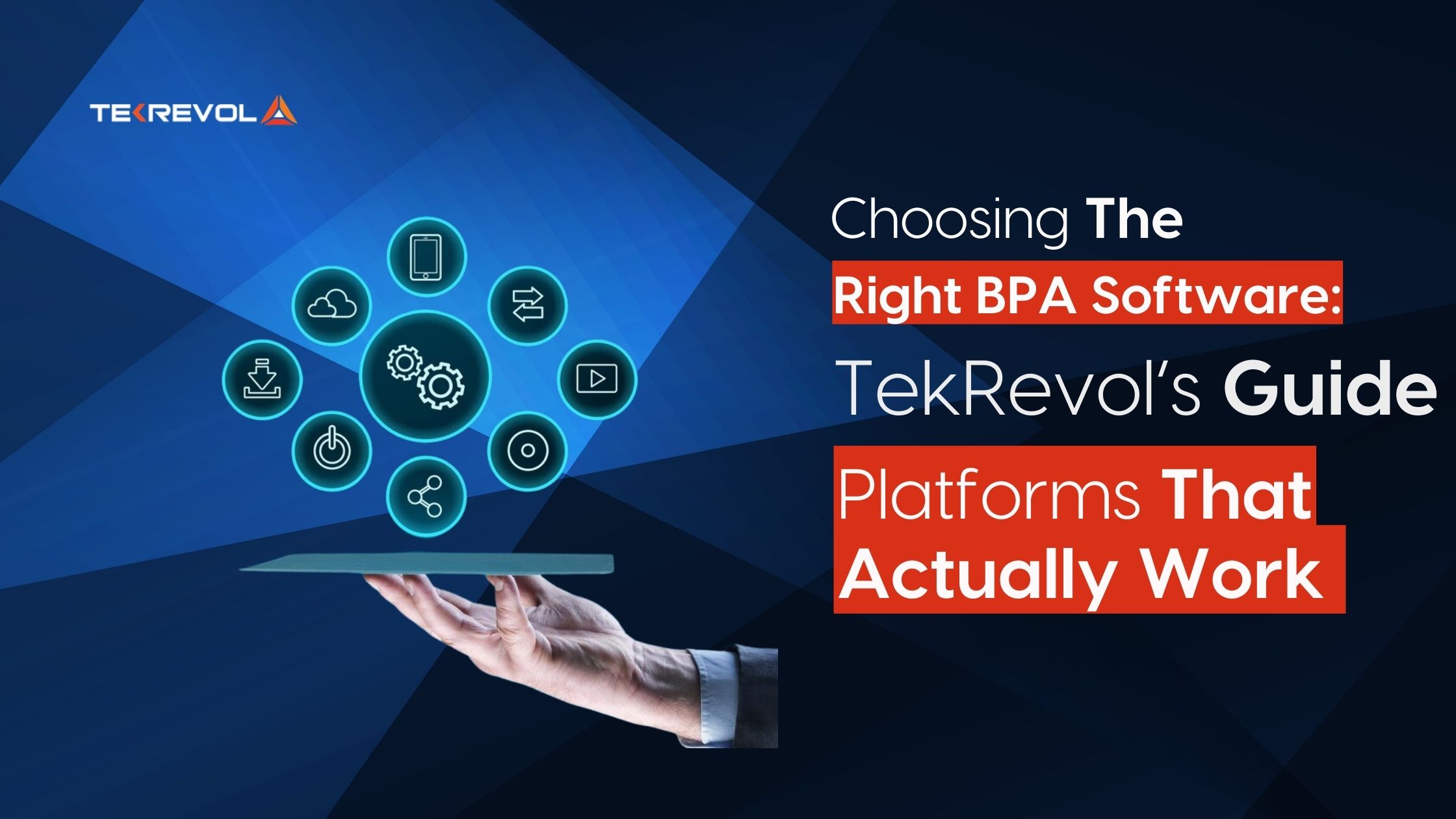 Right BPA Software: TekRevol’s Guide to Platforms That Actually Work