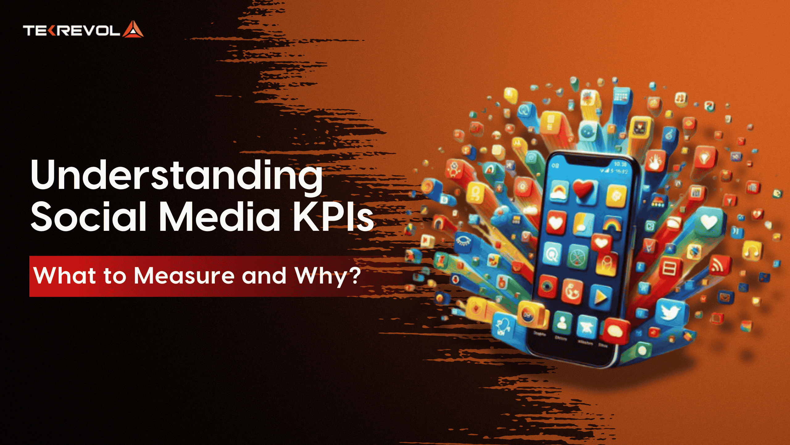 Understanding Social Media KPIs: What to Measure and Why