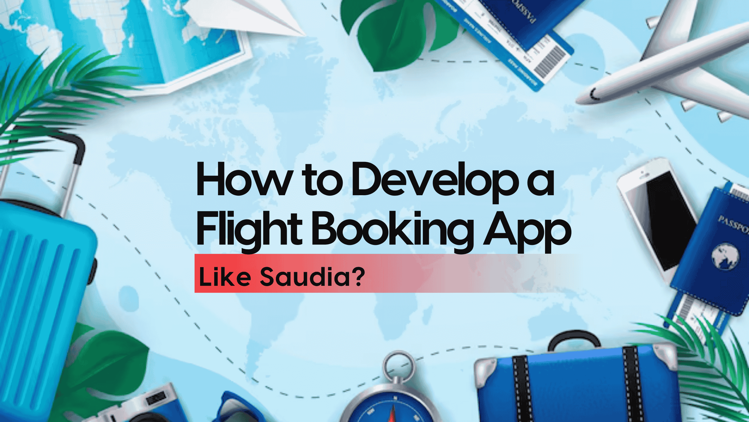 How to Develop a Flight Booking App Like Saudia?