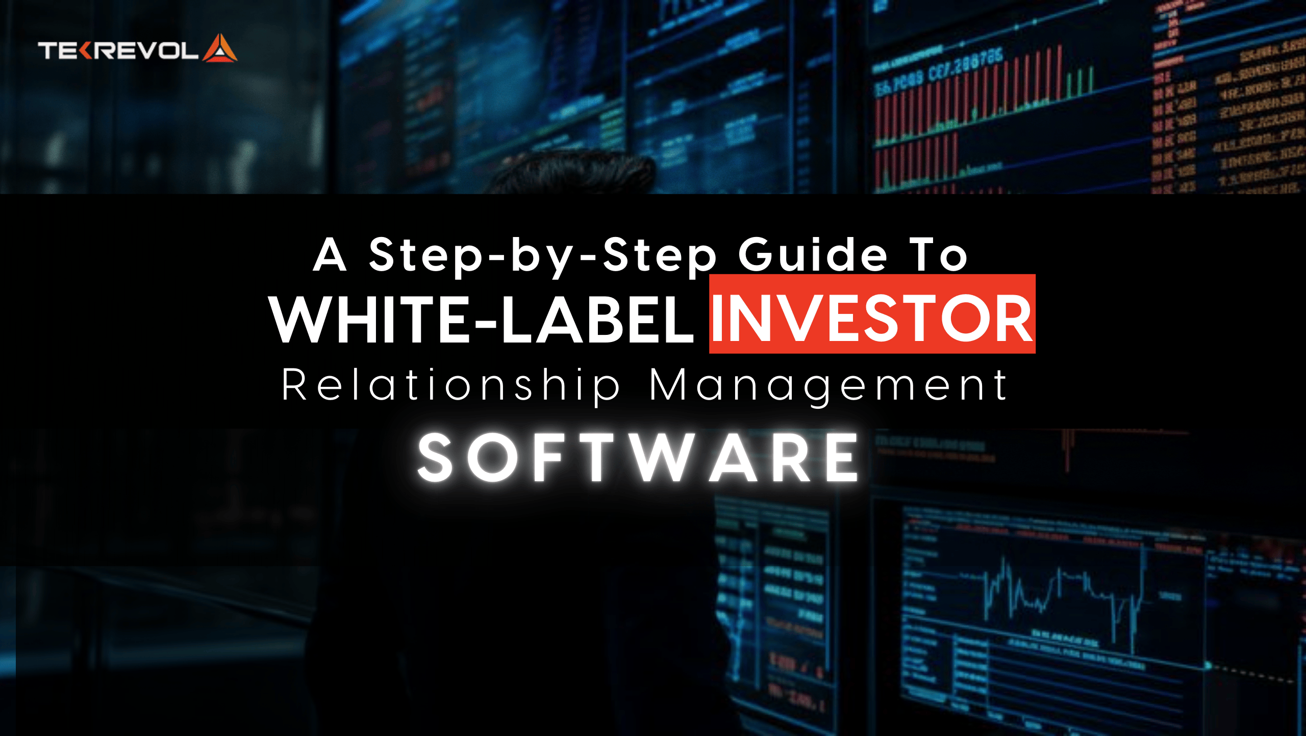 Guide to White-Label Investor Relationship Management Software