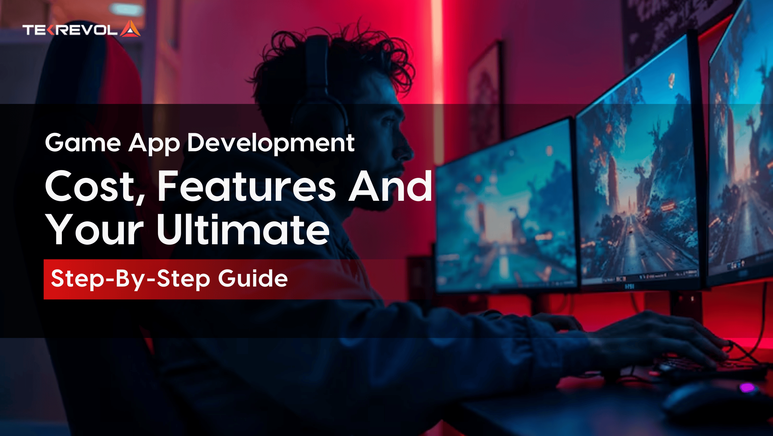 Game App Development Cost, Features & Process