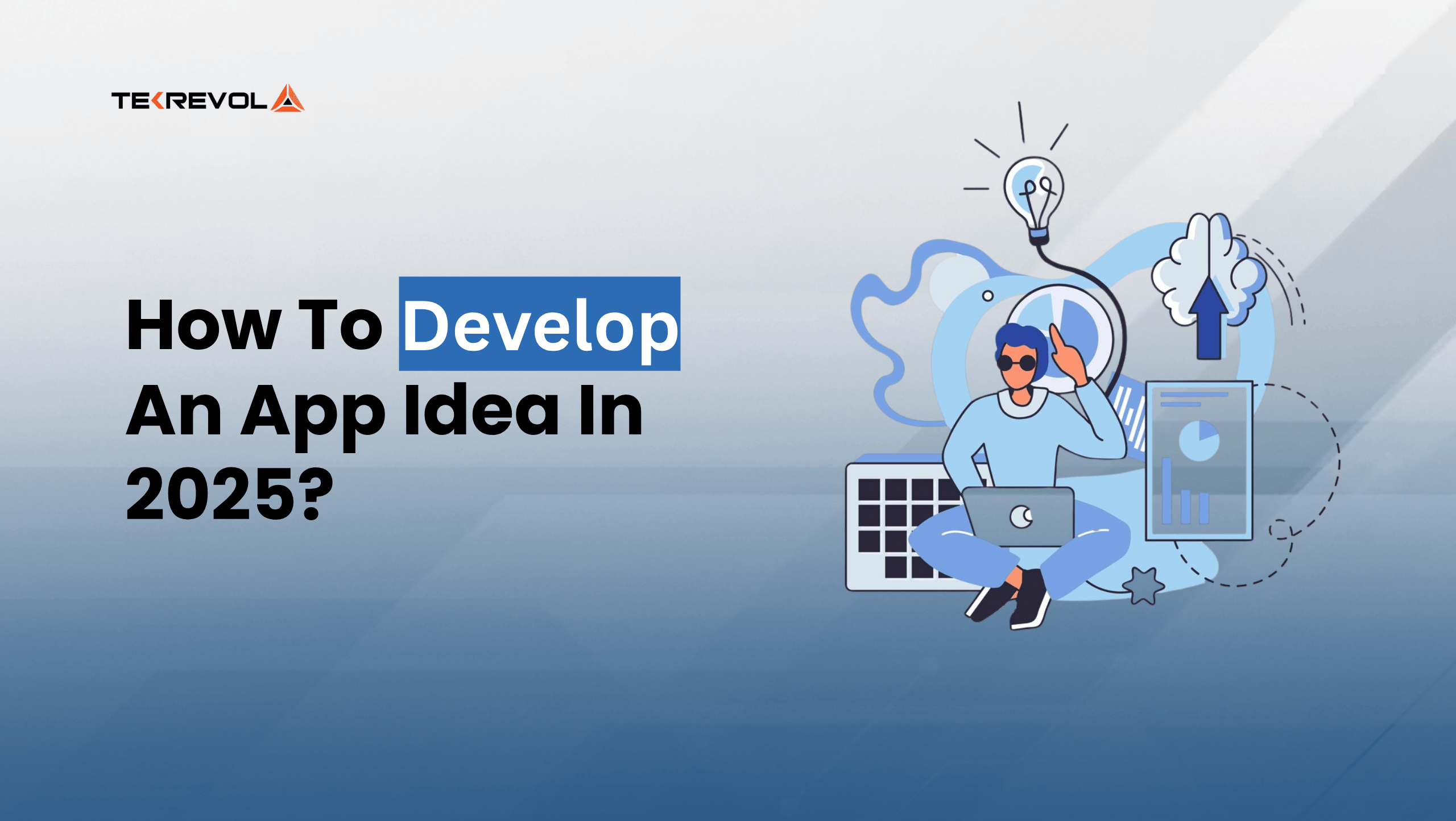 How to Develop an App Idea in 2025?