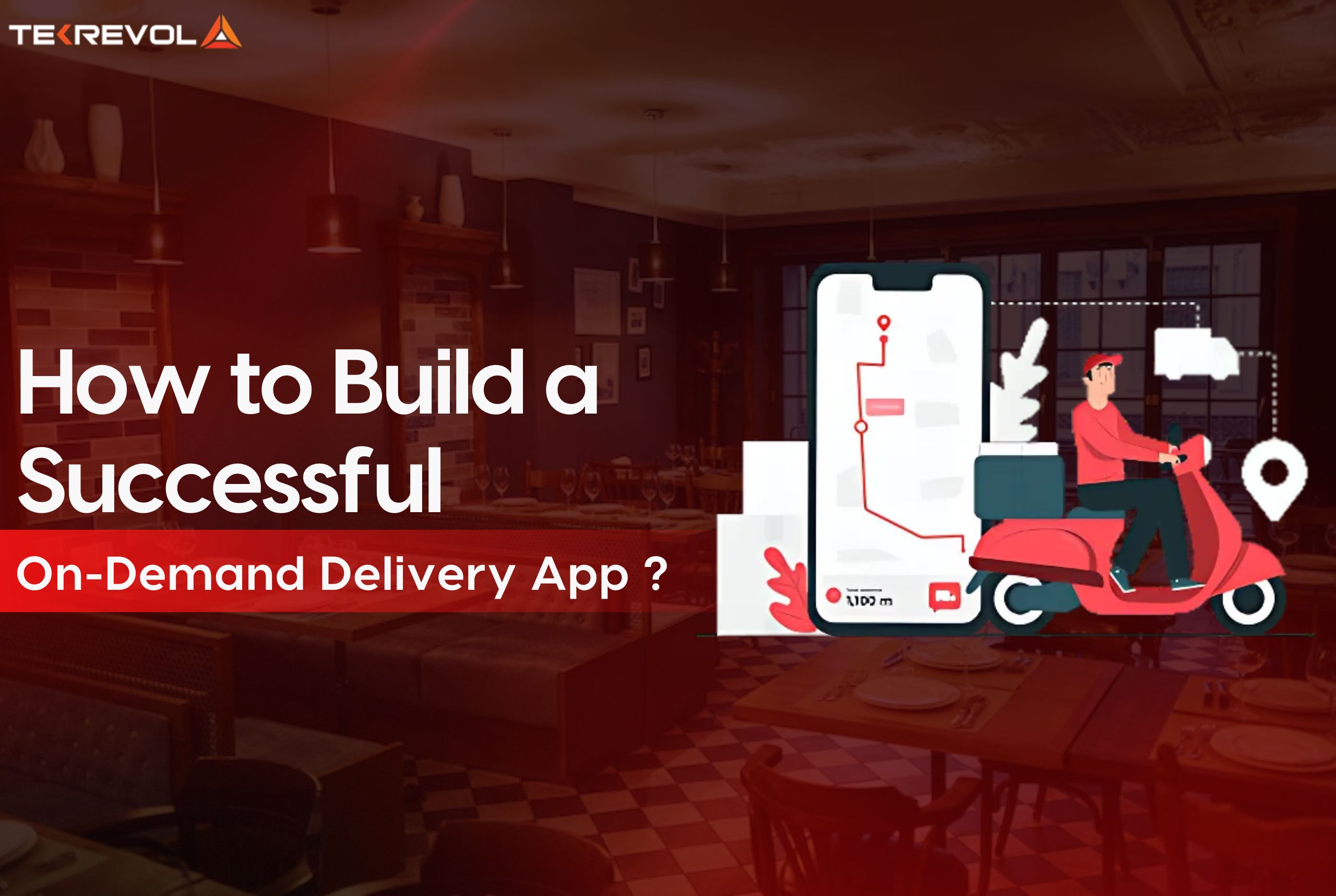 How to Build a Successful On-Demand Delivery App Guide?