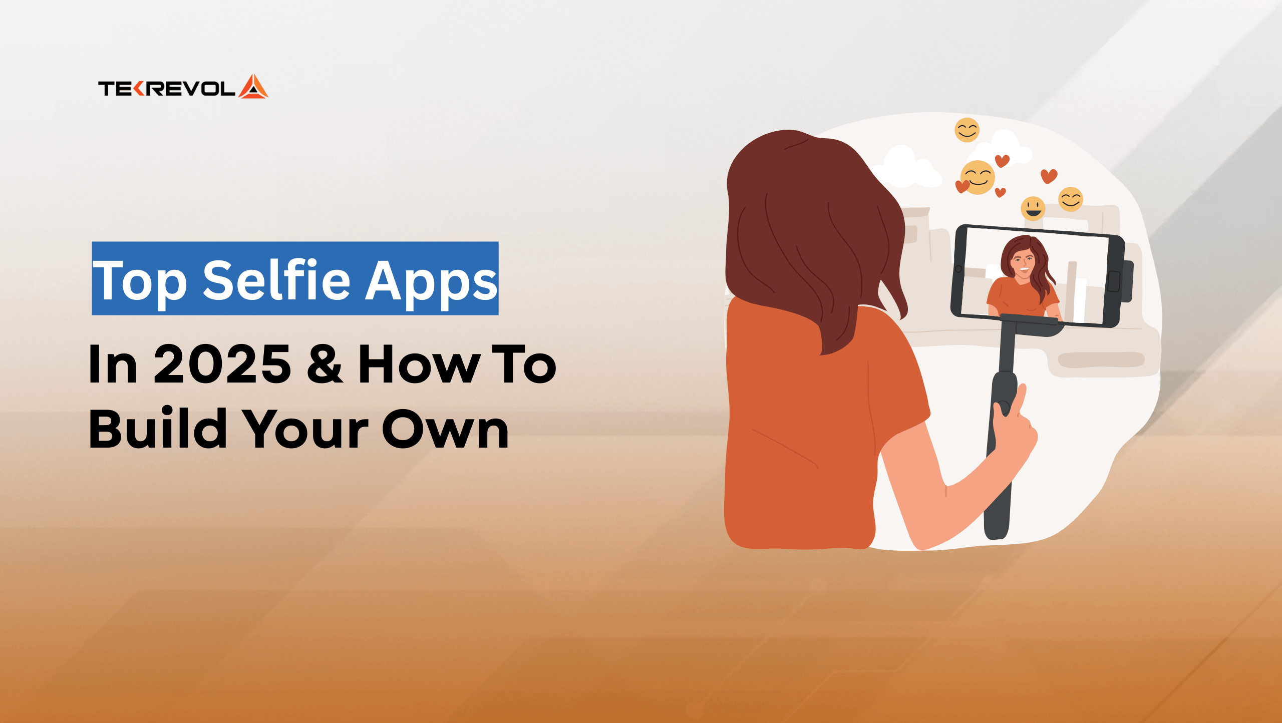 Top Selfie Apps in 2025 & How to Create Your Own