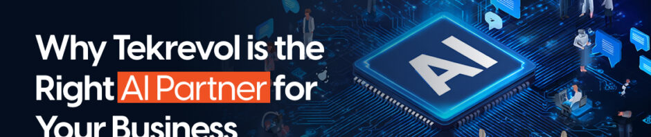 Why Tekrevol is the Right AI Partner for Your Business?
