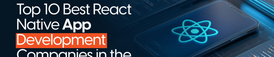 Top 10 React Native App Development Companies in the USA